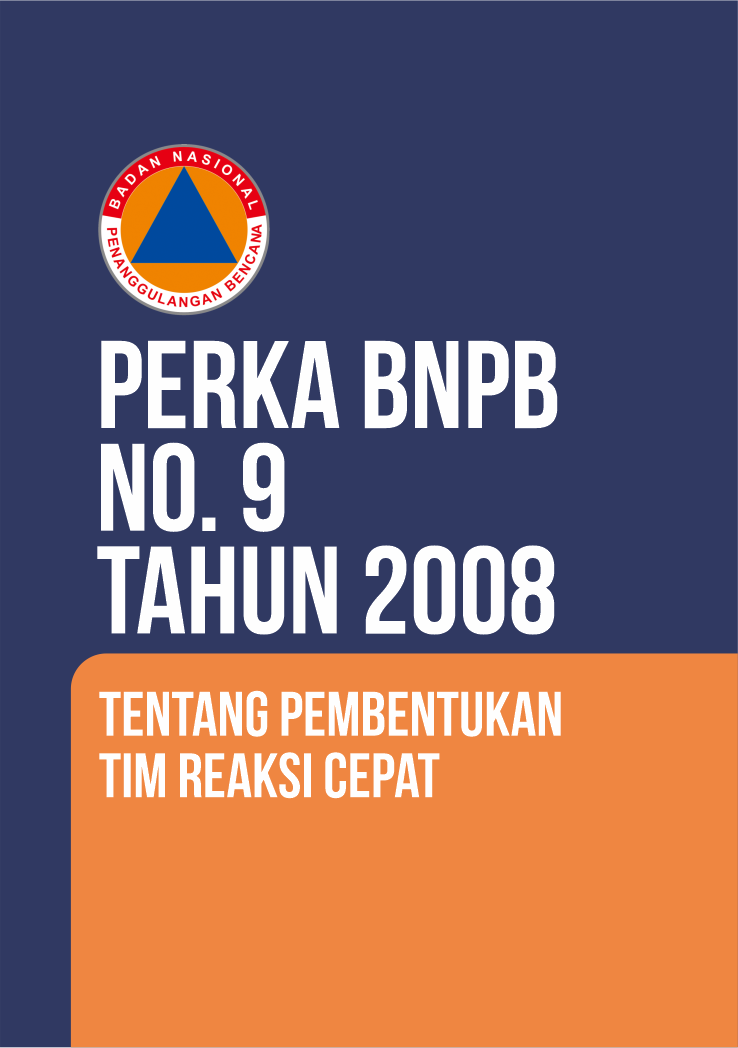 Perka BNPB No. 9 Tahun 2008 Tentang Pembentukan Tim Reaksi Cepat