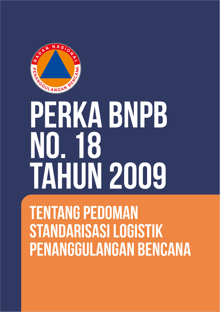 Perka No. 18 Tahun 2009 Tentang Pedoman Standarisasi Logistik Penanggulangan Bencana