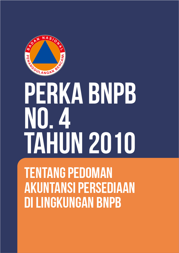 Perka BNPB No. 4 Tahun 2010 Tentang Pedoman Akuntansi Persediaan Di Lingkungan BNPB